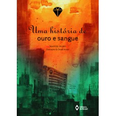 UMA HISTÓRIA DE OURO E SANGUE