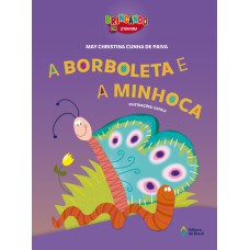 A BORBOLETA E A MINHOCA