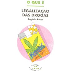 QUE E LEGALIZACAO DAS DROGAS, O - PRIMEIROS PASSOS - 1