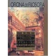 CASTORIADIS CRIACAO E DIALETICA - OFICINA DE FILOSOFIA