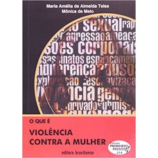 QUE E VIOLENCIA CONTRA A MULHER, O - COL. PRIMEIROS PASSOS