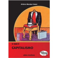 QUE E CAPITALISMO, O - COL. PRIMEIROS PASSOS - 35ª