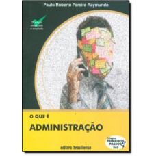 QUE E ADMINISTRACAO, O - COL. PRIMEIROS PASSOS