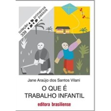 QUE E TRABALHO INFANTIL, O - COL. PRIMEIROS PASSOS - 1