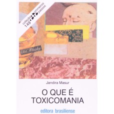 QUE E TOXICOMANIA, O - PRIMEIROS PASSOS - 1