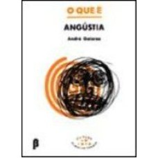 QUE E ANGUSTIA, O - PRIMEIROS PASSOS - 1