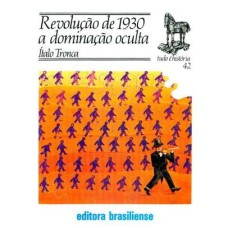 REVOLUCAO DE 1930 A DOMINAÇAO OCULTA