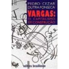 VARGAS  O CAPITALISMO EM CONSTRUCAO - 1