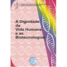 DIGNIDADE DA VIDA HUMANA E AS BIOTECNOLOGIAS, A - 1