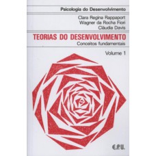 PSICOLOGIA DO DESENVOLVIMENTO - TEORIAS DO DESENV. CONCEITOS FUNDAMENTAIS VOL. 1