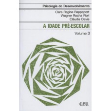 PSICOLOGIA DO DESENVOLVIMENTO - A IDADE PRÉ-ESCOLAR VOL. 3