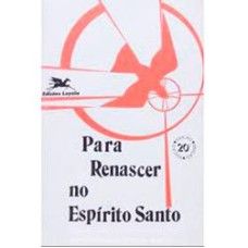 PARA RENASCER NO ESPIRITO  - 1ª