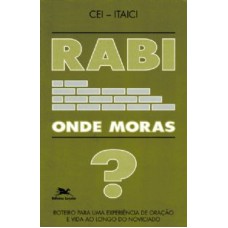 RABI, ONDE MORAS?