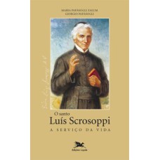 SANTO LUÍS SCROSOPPI - A SERVIÇO DA VIDA (O)