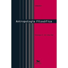 ANTROPOLOGIA FILOSÓFICA - VOL. I - VOLUME I