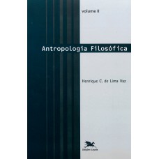 ANTROPOLOGIA FILOSÓFICA - VOL. II: VOLUME II