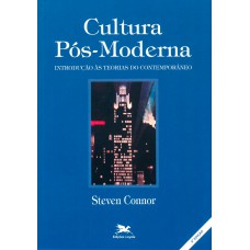 CULTURA PÓS-MODERNA: INTRODUÇÃO ÀS TEORIAS DO CONTEMPORÂNEO