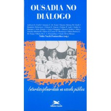 OUSADIA NO DIÁLOGO - INTERDISCIPLINARIDADE NA ESCOLA PÚBLICA