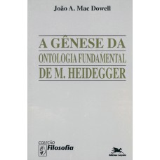 A GÊNESE DA ONTOLOGIA FUNDAMENTAL DE M. HEIDEGGER: ENSAIO DE CARACTERIZAÇÃO DO MODO DE PENSAR DE SEIN UND ZEIT