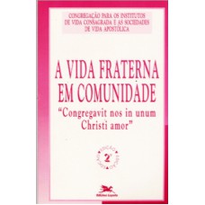 VIDA FRATERNA EM COMUNIDADE, A - CONGREGAVIT NOS IN UNUM CHRISTI AMOR