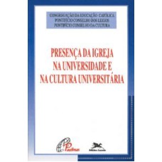 PRESENCA DA IGREJA NA UNIVERSIDADE E NA CULTURA UNIVERS