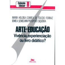 ARTE-EDUCAÇÃO - VIVÊNCIA, EXPERIENCIAÇÃO OU LIVRO DIDÁTICO?