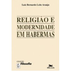 RELIGIÃO E MODERNIDADE EM HABERMAS