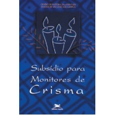 Subsídio para monitores de crisma - Catequese