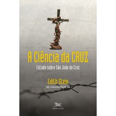 A CIÊNCIA DA CRUZ: ESTUDO SOBRE SÃO JOÃO DA CRUZ