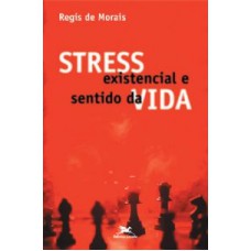 Stress existencial e sentido da vida - Ser e Conviver