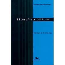 ESCRITOS DE FILOSOFIA III - FILOSOFIA E CULTURA