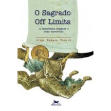 SAGRADO OFF LIMITS, O - A EXPERIÊNCIA RELIGIOSA E SUAS EXPRESSÕES