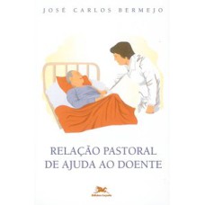 RELAÇÃO PASTORAL DE AJUDA AO DOENTE