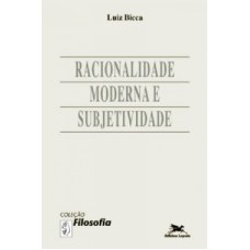 RACIONALIDADE MODERNA E SUBJETIVIDADE