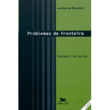 ESCRITOS DE FILOSOFIA I - PROBLEMAS DE FRONTEIRA