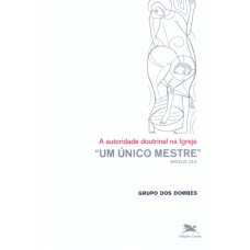 UM ÚNICO MESTRE - A AUTORIDADE DOUTRINAL NA IGREJA