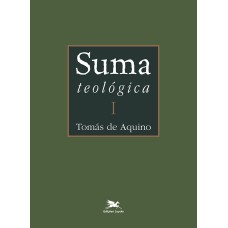 SUMA TEOLÓGICA - VOL. I (BILÍNGUE - CAPA DURA): I PARTE - QUESTÕES 1 - 43