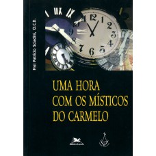 UMA HORA COM OS MÍSTICOS DO CARMELO