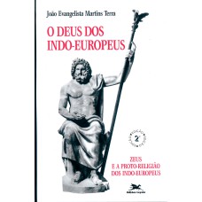 O DEUS DOS INDO-EUROPEUS: ZEUS E A PROTORRELIGIÃO DOS INDO-EUROPEUS