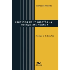 ESCRITOS DE FILOSOFIA IV - INTRODUÇÃO A ÉTICA FILOSÓFICA 1