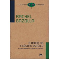 OFÍCIO DO FILÓSOFO ESTOICO, O - O DUPLO REGISTRO DO DISCURSO DA STOA