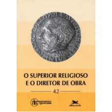 SUPERIOR RELIGIOSO E O DIRETOR DE OBRA, O