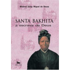 SANTA BAKHITA: A ESCRAVA DE DEUS