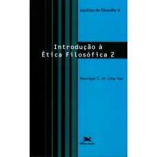 ESCRITOS DE FILOSOFIA V - INTRODUÇÃO À ÉTICA FILOSÓFICA 2