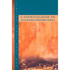 A ESPIRITUALIDADE DO MINISTRO PRESBITERAL