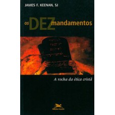 OS DEZ MANDAMENTOS - A ROCHA DA ÉTICA CRISTÃ