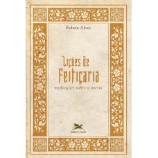 LIÇÕES DE FEITIÇARIA - MEDITAÇÕES SOBRE A POESIA