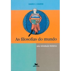 AS FILOSOFIAS DO MUNDO - UMA INTRODUÇÃO HISTÓRICA