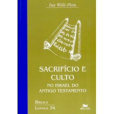 SACRIFÍCIO E CULTO NO ISRAEL DO ANTIGO TESTAMENTO - Vol. 34