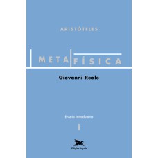 METAFÍSICA DE ARISTÓTELES (VOL. I - ENSAIO INTRODUTÓRIO): VOLUME I - ENSAIO INTRODUTÓRIO